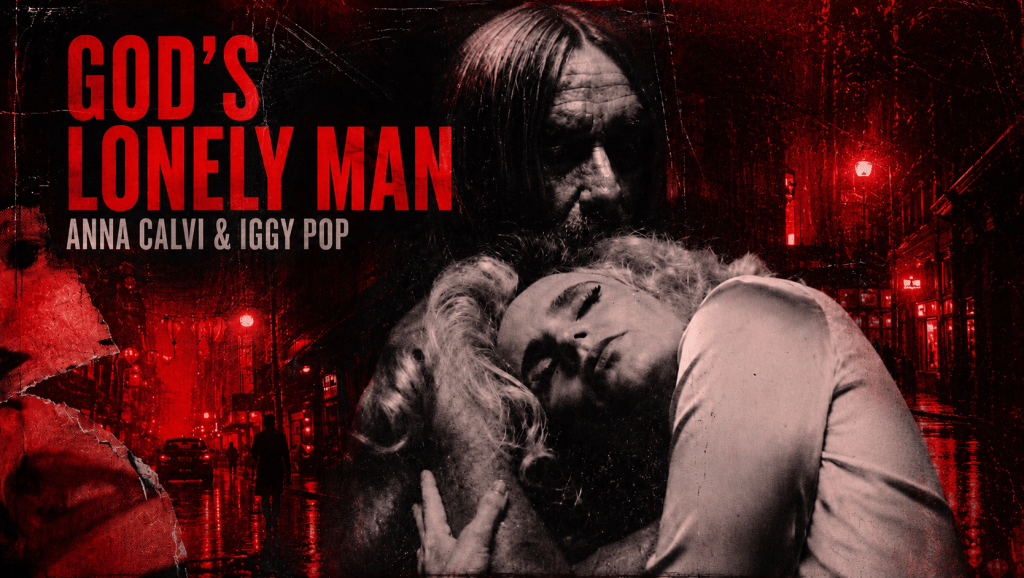 Anna Calvi & Iggy Pop: God’s Lonely Man Walks Into the&nbsp;Light