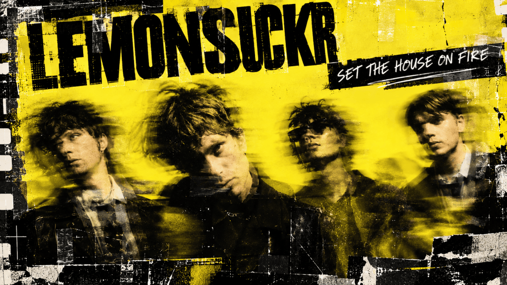LEMONSUCKR: Set The House on&nbsp;Fire